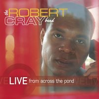 Bad Influence - The Robert Cray Band